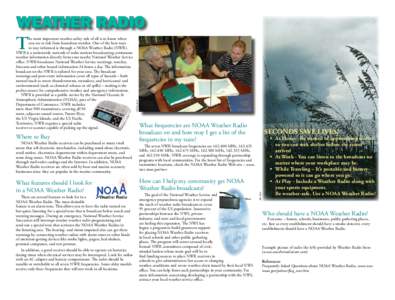 WEATHER RADIO  NOAA Weather Radio receivers can be purchased at many retail stores that sell electronic merchandise, including stand-alone electronic retail outlets, electronics departments within department stores, and 