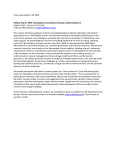 Course descriptions, Fall 2014 Political Science Y673: Introduction to Institutional Analysis and Development Friday 10 AM - 12 noon, 513 N. Park Professor Mike McGinnis ([removed]) This seminar introduces gra