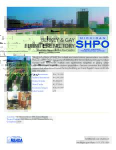BERKEY & GAY FURNITURE FACTORY Historic Preservation Tax Credits Taking advantage of both the federal and state historic preservation tax credits, Pioneer Construction Company rehabilitated the former Berkey and Gay Furn