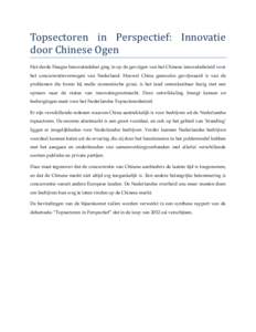 Topsectoren in Perspectief: Innovatie door Chinese Ogen Het derde Haagse Innovatiedebat ging in op de gevolgen van het Chinese innovatiebeleid voor het concurrentievermogen van Nederland. Hoewel China geenszins gevrijwaa