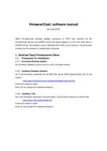 HimawariCast: software manual 24 June 2015 JMA’s HimawariCast software enables conversion of HRIT files received via the HimawariCast service into SATAID format and allows display on a PC with other data in SATAID form