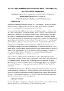 9th ICTCT EXTRA WORKSHOP Ribeirao Preto / SP – BRAZIL – April/24&25/2014 SAO PAULO TRAFFIC OBSERVATORY José Antonio Oka, mechanical engineer, MBA in Mobility, Traffic and Road Safety Ramon Santoro Leonardi, politica