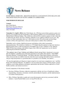 News Release INTER TRIBAL SPORTS INC., RECEIVES $95,000 TO LAUNCH INNOVATIVE HEALTH AND WELLNESS INITIATIVE IN NATIVE AMERICAN COMMUNITIES FOR IMMEDIATE RELEASE Contact: Inter Tribal Sports,