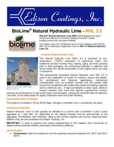 BioLime® Natural Hydraulic Lime - NHL 3.5 BioLime® Natural Hydraulic Lime (NHL) 3.5 is designed for use in mortars and plasters for historical building restoration, quality