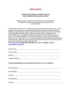 APPLICATION Guided Inquiry Design for Student Learning Fourth Residential CISSL Summer Institute Preparing teams of teachers, school librarians and administrators to implement Guided Inquiry Design in their school distri