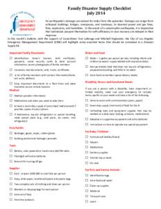 Family Disaster Supply Checklist July 2014 An earthquake’s damage can extend for miles from the epicenter. Damage can range from collapsed buildings, bridges, overpasses, and roadways, to downed power and gas lines, fi