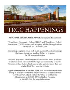 TRCC HAPPENINGS APPLY FOR A SCHOLARSHIP!! We have many to choose from! Three Rivers Community College (TRCC) and Three Rivers College Foundation (TRCF) are currently accepting scholarship applications for the Fall 2013 a