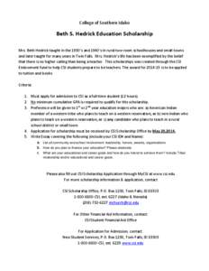 College of Southern Idaho  Beth S. Hedrick Education Scholarship Mrs. Beth Hedrick taught in the 1930’s and 1940’s in rural two-room schoolhouses and small towns and later taught for many years in Twin Falls. Mrs. He