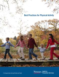 Best Practices for Physical Activity  For Organizations Serving Children and Youth Acknowledgements This guide was created by Denise Hughes, MS.