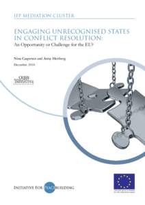 IFP Mediation CLUSTER  Engaging Unrecognised States in Conflict Resolution: An Opportunity or Challenge for the EU? Nina Caspersen and Antje Herrberg