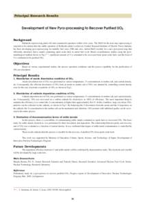 Principal Research Results  Development of New Pyro-processing to Recover Purified UO2 Background Rokkasho reprocessing plant will start commercial operation within a few years. The R&D for the next step reprocessing is