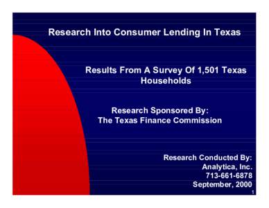 Research Into Consumer Lending In Texas  Results From A Survey Of 1,501 Texas Households Research Sponsored By: The Texas Finance Commission