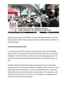 Typhoon Hagupit storms over Philippines, the upcoming Japanese election, and Hong Kong streets are cleared. These stories and more are on the December 12th edition of Asia News Weekly. The Hong Kong protests fade For nea