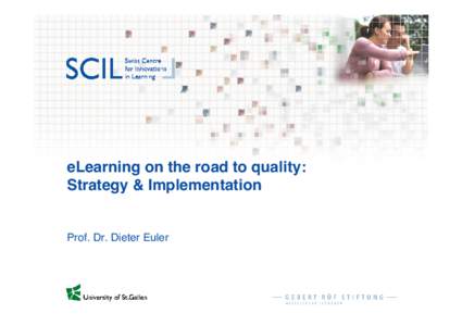 eLearning on the road to quality: Strategy & Implementation Prof. Dr. Dieter Euler  Starting points ...