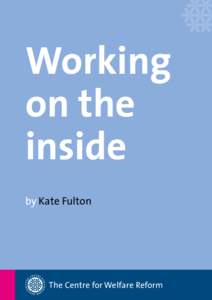 Working on the inside by Kate Fulton  The Centre for Welfare Reform