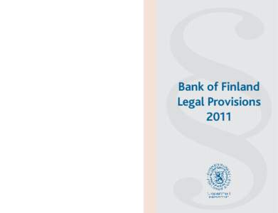 § Bank of Finland • Legal Provisions 2011 Bank of Finland Legal Provisions 2011