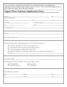 You can submit your application electronically to the Angels’ Place office by downloading this application to Microsoft Word. Once complete, email to our office. Or you may print the application and fax or mail to the 