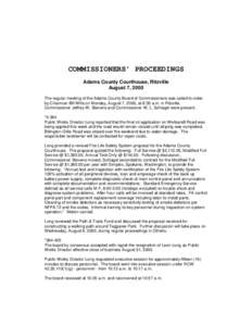 COMMISSIONERS’ PROCEEDINGS Adams County Courthouse, Ritzville August 7, 2000 The regular meeting of the Adams County Board of Commissioners was called to order by Chairman Bill Wills on Monday, August 7, 2000, at 8:30 
