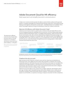 Adobe Document Cloud for HR Efficiency Solution Brief  Adobe Document Cloud for HR efficiency Slash paperwork and simplify document communications In today’s race to attract and retain top talent, the ability to create