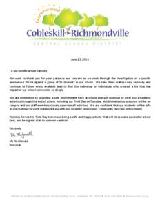 June 23, 2014  To our middle school families, We want to thank you for your patience and concern as we work through the investigation of a specific anonymous threat against a group of 25 students in our school. We take t