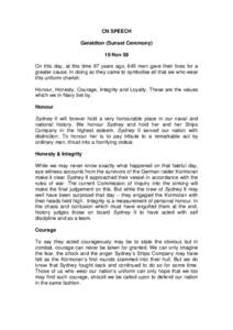 CN SPEECH Geraldton (Sunset Ceremony) 19 Nov 08 On this day, at this time 67 years ago, 645 men gave their lives for a greater cause. In doing so they came to symbolise all that we who wear this uniform cherish.