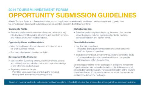 2014 TOURISM INVESTMENT FORUM  OPPORTUNITY SUBMISSION GUIDELINES Alberta Tourism, Parks and Recreation invites you to bring forward market-ready, land-based tourism investment opportunities for consideration. Community s