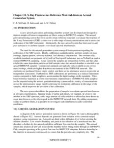 Chapter 10. X-Ray Fluorescence Reference Materials from an Aerosol Generation System C. E. McDade, H. Indresand, and A. M. Dillner 10.1 INTRODUCTION A new aerosol generation and mixing-chamber system was developed and de