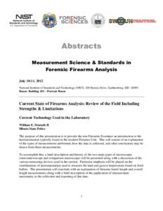 Abstracts Measurement Science & Standards in Forensic Firearms Analysis July 10-11, 2012 National Institute of Standards and Technology (NIST), 100 Bureau Drive, Gaithersburg, MD[removed]Room: Building 101 – Portrait Roo
