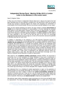 13 JuneIndependent Review Panel - Meeting 20 May 2013 in London Letter to the Members in this review round Dear Dr Stephen Fisher, In May we as the Charter’s Independent Review Panel met to discuss the reports t