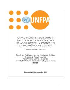 CAPACI T ACI ÓN EN DERECHOS Y S ALUD S EXUAL Y RE PRODUCT I VA DE ADOLES CENT ES Y JÓVENES EN LAT I NOAMÉRI CA Y EL CARI B E (Documento en r evis ión) F on do de P obl aci ón de l as N aci on es U n idas