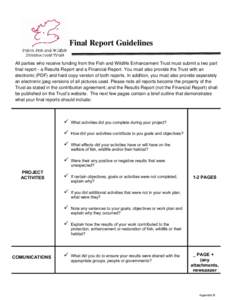 Final Report Guidelines All parties who receive funding from the Fish and Wildlife Enhancement Trust must submit a two part final report - a Results Report and a Financial Report. You must also provide the Trust with an 