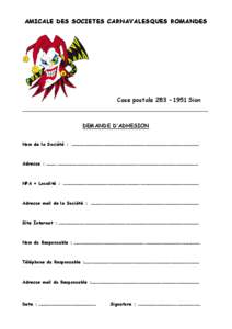 AMICALE DES SOCIETES CARNAVALESQUES ROMANDES  Case postale 283 – 1951 Sion _____________________________________________________ DEMANDE D’ADHESION