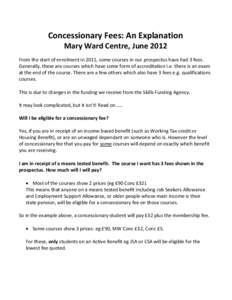 Concessionary Fees: An Explanation Mary Ward Centre, June 2012 From the start of enrolment in 2011, some courses in our prospectus have had 3 fees. Generally, these are courses which have some form of accreditation i.e. 