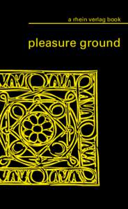 a rhein verlag book  pleasure ground PLEASURE GROUND —