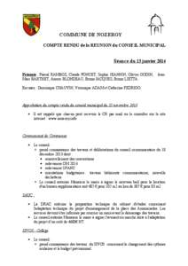 COMMUNE DE NOZEROY COMPTE RENDU de la REUNION du CONSEIL MUNICIPAL Séance du 13 janvier 2014 Présents : Pascal RAMBOZ, Claude PONCET, Sophie JEANNIN, Olivier GODIN, Marc BARTHET, Aurore BLONDEAU, Bruno JACQUES, Bruno L