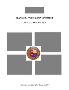 PLANNING, PARKS & DEVELOPMENT ANNUAL REPORT 2013 “Keeping the Spirit Alive Since 1842!”  ACKNOWLEDGEMENTS