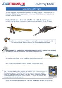 Discovery Sheet Milestones of Flight This hall celebrates important developments in the history of flight. It was opened on 17 th December 2003 to mark a very important anniversary. What historic event took place on this