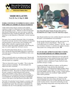 MSDE BULLETIN Vol. 19, No. 5, May 9, 2008 WORK CONTINUES TO IMPROVE EDUCATION FOR AFRICAN-AMERICAN MALE STUDENTS Achievement among African-American male students continues to improve in Maryland, but it lags behind most