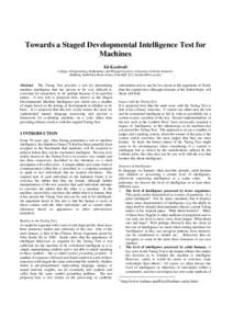 Towards a Staged Developmental Intelligence Test for Machines Ed Keedwell College of Engineering, Mathematics and Physical Sciences, University of Exeter, Harrison Building, North Park Road, Exeter, EX4 4QF {E.C.Keedwell