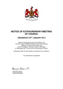 NOTICE OF EXTRAORDINARY MEETING OF COUNCIL WEDNESDAY 29TH JANUARY 2014 Notice is hereby given pursuant to Division 2 of Council’s Code of Meeting Practice that the Extraordinary Meeting of Council will be held in the