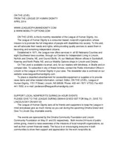ON THE LEVEL FROM THE LEAGUE OF HUMAN DIGNITY APRIL 2014 WWW.LEAGUEOFHUMANDIGNITY.COM & WWW.MOBILITY-OPTIONS.COM ON THE LEVEL is the bi-monthly newsletter of the League of Human Dignity, Inc.