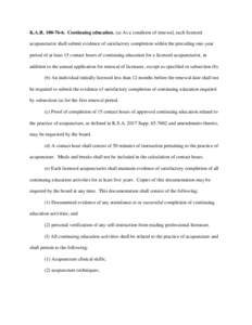 K.A.RContinuing education. (a) As a condition of renewal, each licensed acupuncturist shall submit evidence of satisfactory completion within the preceding one-year period of at least 15 contact hours of cont