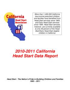 More than 1,400,000 California low-income preschool children and families have benefited from Head Start services since 1965, and Early Head Start services since[removed]Head Start services,