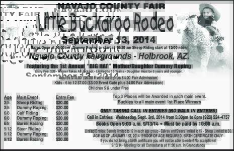 NAVAJO COUNTY FAIR  Little Buckaroo Rodeo September 13, 2014  Gates Open at 10:00am - Dummy Roping to start at 10:30 am Sheep Riding start at 12:00 noon