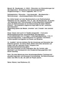 Menzel, M.; Beushausen, U[removed]Prävention von Stimmstörungen bei Berufssprechern: Entwicklung eines situationsspezifischen Gruppentrainings. Z.: Forum Logopädie, Heft 4, 6-10 Schlüsselwörter: Prävention –Inte