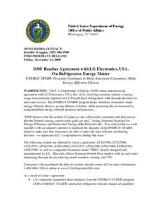 NEWS MEDIA CONTACT: Jennifer Scoggins, ([removed]FOR IMMEDIATE RELEASE: Friday, November 14, 2008  DOE Reaches Agreement with LG Electronics, USA,