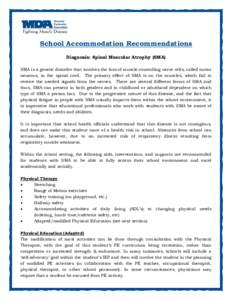 School Accommodation Recommendations Diagnosis: Spinal Muscular Atrophy (SMA) SMA is a genetic disorder that involves the loss of muscle-controlling nerve cells, called motor neurons, in the spinal cord. The primary effe