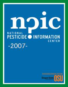 Environmental & Molecular Toxicology[removed]ANNUAL REPORT This is the thirteenth annual report for the National Pesticide Information Center (NPIC) since it began operation at Oregon State University in April, 1995. NPIC