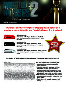 Purchase any two Swingline® staplers listed below and receive a movie ticket to see Horrible Bosses 2 in theaters! Item No. SWI74736 Swingline® 747® Paper Restrainer, Rio Red