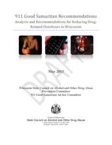 911 Good Samaritan Recommendations Analysis and Recommendations for Reducing DrugRelated Overdoses in Wisconsin May[removed]Wisconsin State Council on Alcohol and Other Drug Abuse